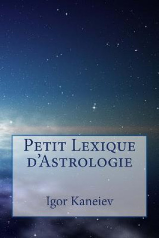 Könyv Petit Lexique d'Astrologie Igor Kaneiev
