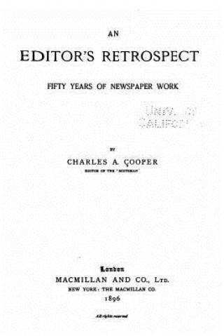 Kniha An Editor's Retrospect, Fifty Years of Newspaper Work Charles Alfred Cooper