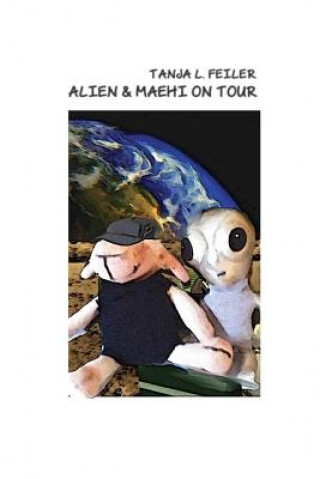 Книга Alien & Maehi on Tour: Abenteuerstory for Kids T Tanja L Feiler F