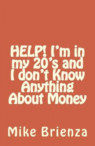 Kniha HELP! I'm in my 20's and I don't Know Anything About Money 