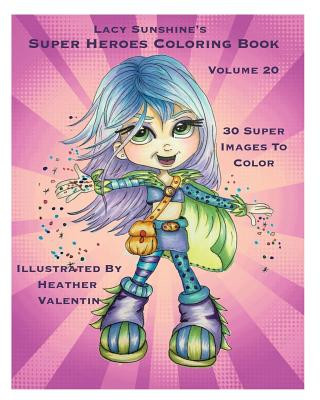 Carte Lacy Sunshine's Super Heroes Coloring Book Volume 20: Whimiscal Big Eyed Super Heroes Adult and Children's Coloring Book Heather Valentin