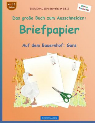 Könyv BROCKHAUSEN Bastelbuch Band 2 - Das große Buch zum Ausschneiden: Briefpapier: Auf dem Bauernhof: Gans Dortje Golldack