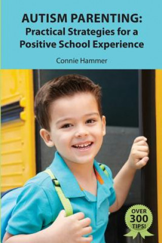 Carte Autism Parenting: Practical Strategies for a Positive School Experience: Over 300 tips for parents to enhance their child's school succe Connie Hammer