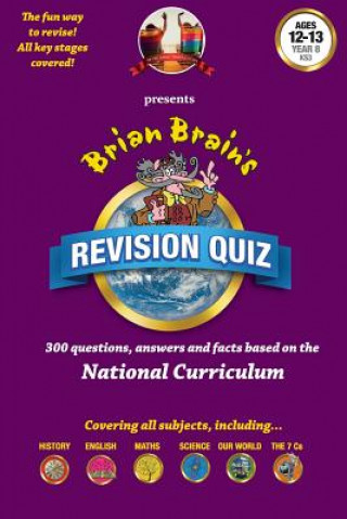 Kniha Brian Brain's Revison Quiz For Year 8 -Ages 12 to 13: 300 Questions, Answers and Facts Based On The National Curriculum Russell Webster