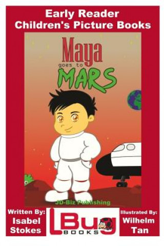 Carte Maya Goes To Mars - Early Reader - Children's Picture Books Wilhelm Tan