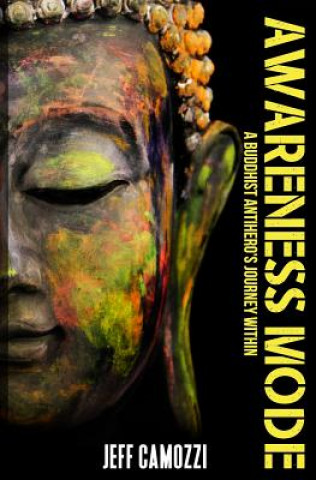 Book Awareness MODE: A Buddhist Antihero's Journey Within Jeff Camozzi
