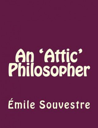 Книга An 'Attic' Philosopher Emile Souvestre