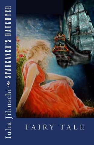 Carte Stargazer's Daughter: Fairy Tale Iulia Jilinschi