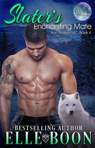Книга Slater's Enchanting Mate, Iron Wolves MC 4 Elle Boon