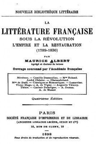 Kniha La Littérature Française Sous la Révolution, l'Empire et la Restauration (1789-1830) Maurice Albert