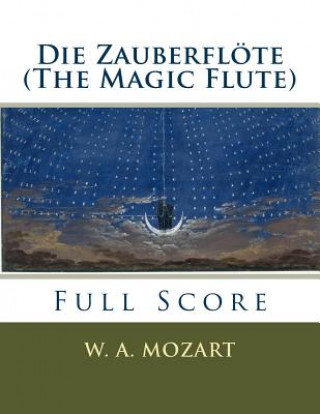 Könyv Die Zauberflöte (The Magic Flute): full orchestral score W A Mozart