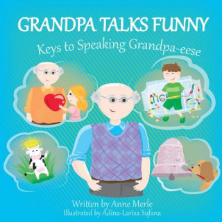 Libro Grandpa Talks Funny: : Keys to Speaking Grandpa-eese Anne Merle