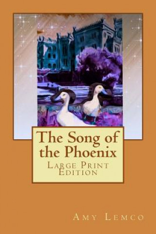 Kniha The Song of the Phoenix: Large Print Edition Amy Lemco