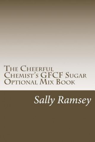 Buch The Cheerful Chemist's GFCF Sugar Optional Mix Book Sally Ramsey