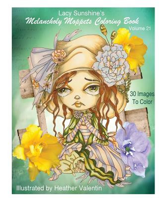 Könyv Lacy Sunshine's Melancholy Moppets Coloring Book Volume 21: Victorian Big Eyed Girls and Ladies Adult and All Ages Coloring Book Heather Valentin