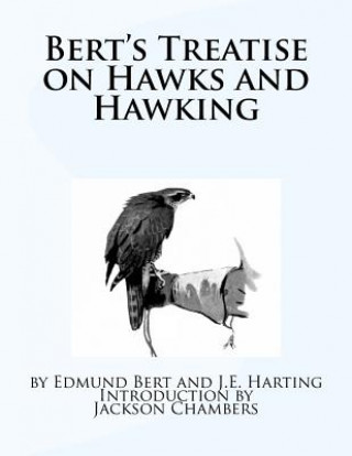 Könyv Bert's Treatise on Hawks and Hawking Edmund Bert