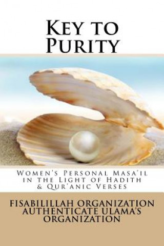 Kniha Key to Purity: Women's Personal Masa'il in the Light of Hadith & Qur'anic Verses Fisa Authenticate Ulama's Organization