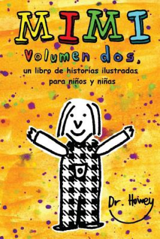 Kniha Mimi volumen dos, un libro de historias ilustradas para ni?os y ni?as Dr Howey