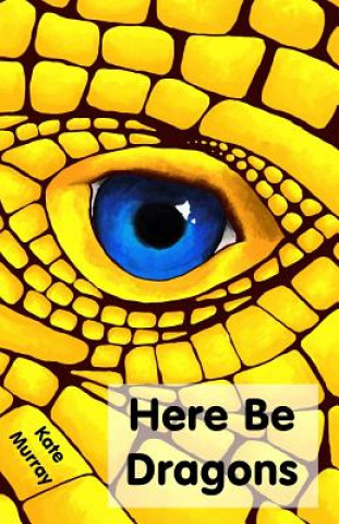 Knjiga Here Be Dragons Kate Murray