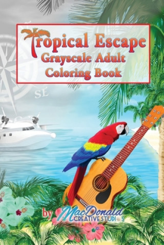 Buch Tropical Escape Grayscale Adult Coloring Book MR Chris MacDonald