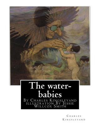 Carte The water-babies, By Charles Kingsleyand illustration By Jessie Willcox Smith(children's novel): Jessie Willcox Smith (September 6, 1863 - May 3, 1935 Charles Kingsleyand