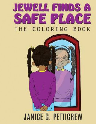 Kniha Jewell Finds a Safe Place: The Coloring Book 'Joyous' Janice G Pettigrew