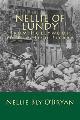 Buch Nellie of Lundy: From Hollywood to the High Sierra Nellie Bly O'Bryan