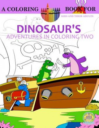 Könyv Dinosaur's Adventures in Coloring Volume 2: The First Day Of Dinosaur School: A Coloring Book for Kids and their Adults Andrew Rosenblatt