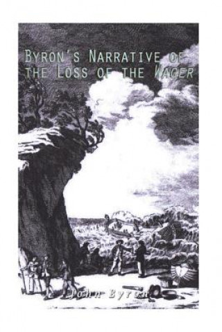 Kniha Byron's Narrative of the Loss of the Wager John Byron