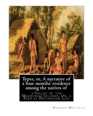 Книга Typee, or, A narrative of a four months' residence among the natives of: valley of the Marquesas Islands, or, a peep at Polynesian life, By Herman Mel Herman Melville