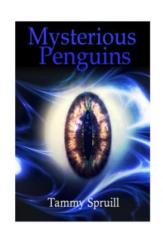 Kniha Mysterious Penguins: the Beginning Tammy Spruill