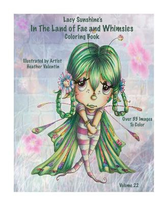 Kniha Lacy Sunshine's In The Land Of Fae and Whimsies Coloring Book Volume 22: Big Eyed Fairies Whimsical Sprites Coloring For All Ages Heather Valentin