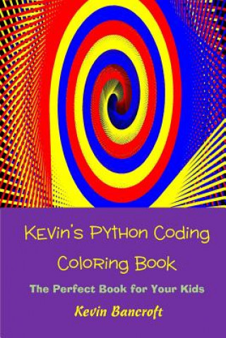 Knjiga Kevin's Python Coding Coloring Book Kevin Bancroft