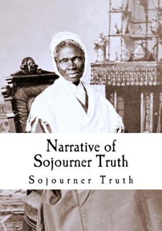 Könyv Narrative of Sojourner Truth Sojourner Truth