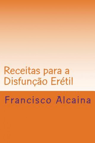 Kniha Receitas para a Disfunç?o Erétil Francisco Alcaina