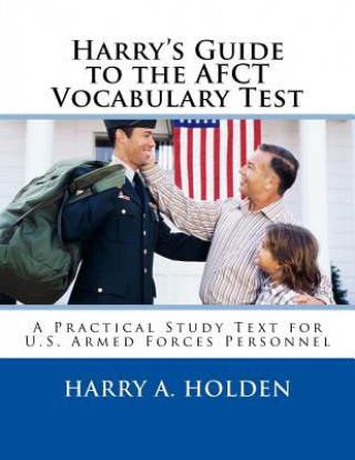 Kniha Harry's Guide to the AFCT Vocabulary Test: A Practical Study Text for U.S. Armed Forces Personnel Harry Austin Holden