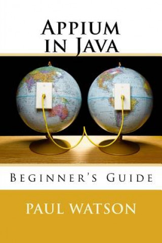 Boek Appium in Java: Beginner's Guide MR Paul Watson