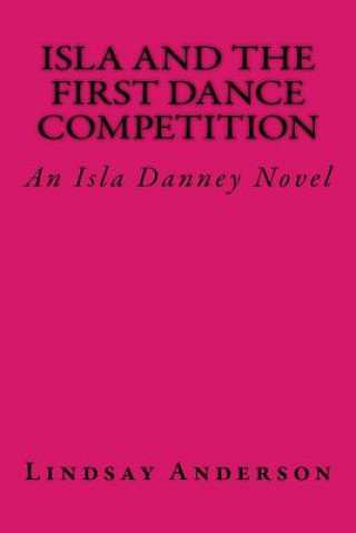 Kniha Isla and the First Dance Competition: An Isla Danney Novel Lindsay Anderson