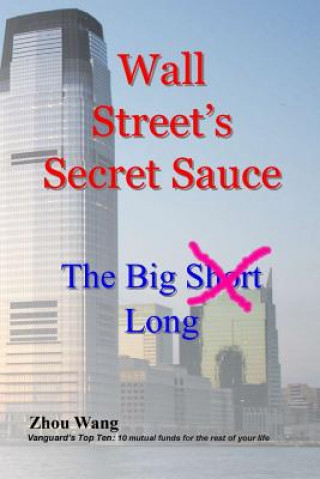 Book Wall Street's Secret Sauce: The Big SHORT Long Zhou Wang