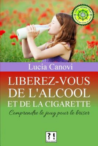Könyv Liberez-vous de l'alcool et de la cigarette ! Lucia Canovi