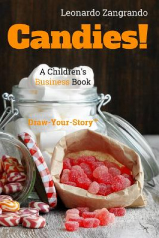 Könyv Candies!: A Children's Business Book - Draw-Your-Story version Leonardo Zangrando