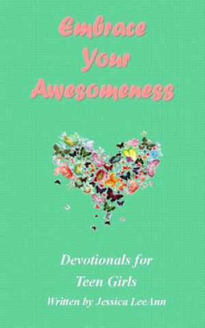 Buch Embrace Your Awesomeness: Devotionals for Teen Girls Jessica Leeann