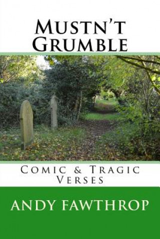 Βιβλίο Mustn't Grumble: Comic & Tragic Verses Andy Fawthrop