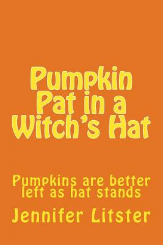 Carte Pumpkin Pat in a Witch's Hat: Pumpkins are better left as hat stands Jennifer Litster