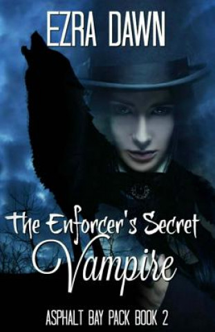 Knjiga The Enforcer's Secret Vampire Ezra Dawn