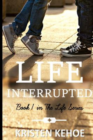 Книга Life Interrupted Kristen Kehoe