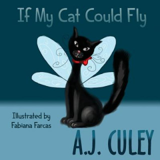 Livre If My Cat Could Fly A J Culey