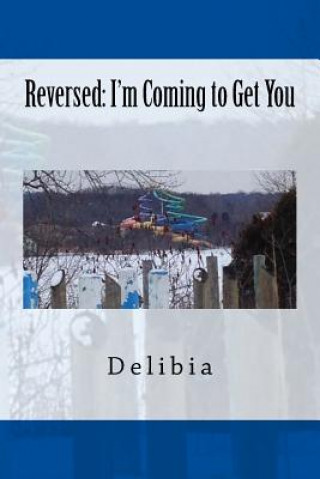 Książka Reversed: I'm Coming to Get You Delibia