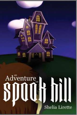 Könyv An Adventure on Spook Hill: With the Spook Hill Club Shelia Lirette