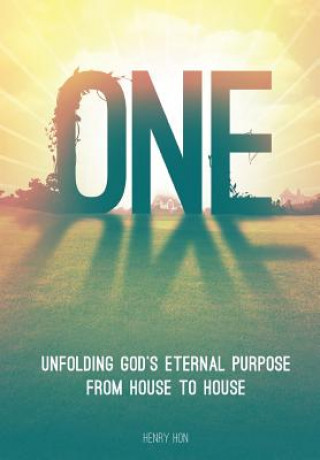 Kniha One: Unfolding God's Eternal Purpose from House to House Henry Hon